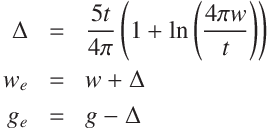 \Delta &=& \frac{5 t}{4 \pi} \left( 1 + \ln\left(\displaystyle\frac{4 \pi w}{t}\right)\right)\\
w_e &=& w + \Delta\\
g_e &=& g - \Delta
