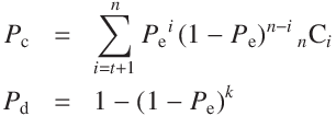 
P_\mathrm{code} &=&   \sum_{i  = t + 1}^{n} {P_\mathrm{e}}^i \, (1 - P_\mathrm{e})^{n - i}  \, {}_n \mathrm{C}_i\\
P_\mathrm{data} &=& 1 - (1 - {P_\mathrm{e}})^k
