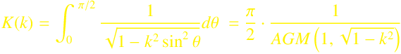 K(k) = \int_0^{\ \pi / 2} \frac{1}{ \sqrt{1 - k^2 \sin^2  \theta }} d \theta \ = \frac{ \pi }{2} \cdot \frac{1}{AGM\left(1, \sqrt{1 - k^2}\right)}