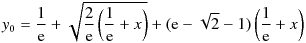 y_0 = \frac{1}{\mathrm{e}} + \sqrt{\frac{2}{\mathrm{e}} \, \bigg(\frac{1}{\mathrm{e}} + x\bigg)}  + (\mathrm{e} -  \sqrt{2} - 1) \,\bigg(\frac{1}{\mathrm{e}} + x\bigg)