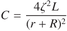 
C = \frac{4\zeta ^2 L}{(r+R)^2}
