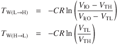 
T_{\mathrm{W(L \rightarrow H)}} &=& - C R \ln\left( \frac{V_\mathrm{IO} - V_\mathrm{TH}}{V_\mathrm{I(O} - V_\mathrm{TL}} \right)\\
T_{\mathrm{W(H \rightarrow L)}} &=& - C R \ln\left( \frac{V_\mathrm{TL}}{V_\mathrm{TH}} \right)
