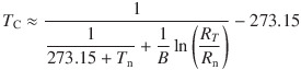 T_\mathrm{C}  \approx  \frac{1}{ \displaystyle\frac{1}{273.15 + T_\mathrm{n}} + \frac{1}{B} \ln\left(\frac{R_T}{R_\mathrm{n}}\right)} - 273.15