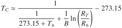 T_\mathrm{C}  \approx  \frac{1}{ \displaystyle\frac{1}{273.15 + T_\mathrm{n}} + \frac{1}{B} \ln\left(\frac{R_T}{R_\mathrm{n}}\right)} - 273.15