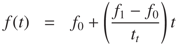 
f(t) &=& f_0 + \left( \frac{f_1 - f_0}{t_t} \right) t
