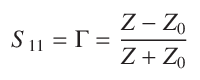 S_{11} = \Gamma = \frac{Z - Z_0}{Z + Z_0}