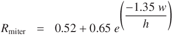 
R_\mathrm{miter} & = &  0.52 + 0.65 \ e^{\displaystyle\left(\frac{-1.35\  w}{h} \right)}
